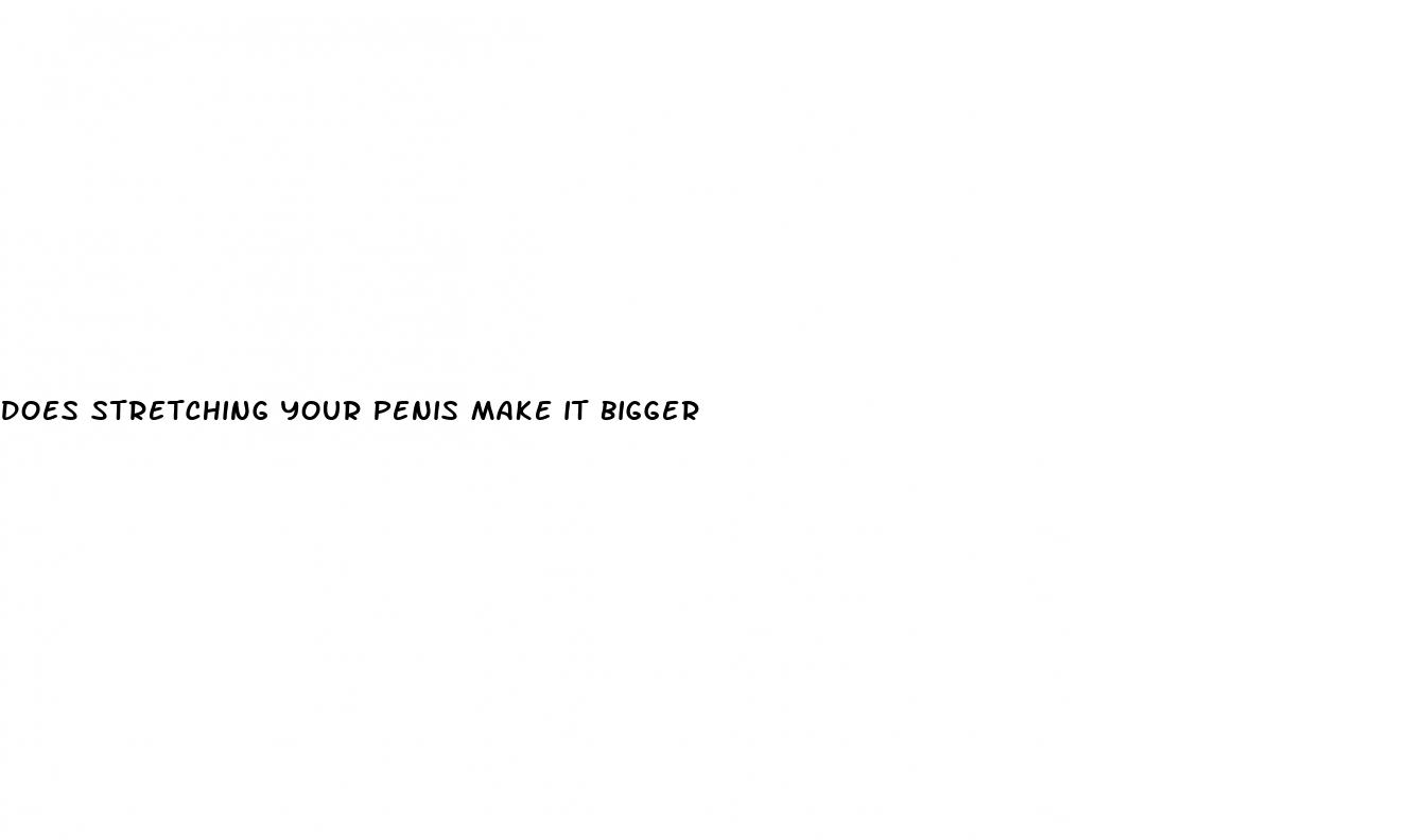 does stretching your penis make it bigger