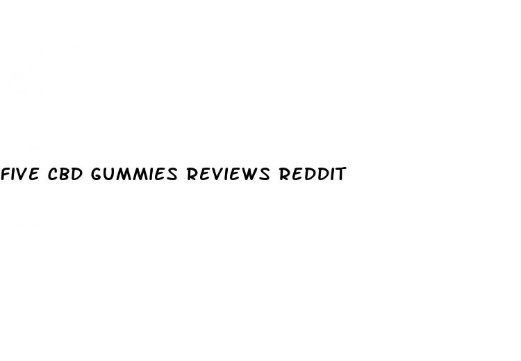 five cbd gummies reviews reddit