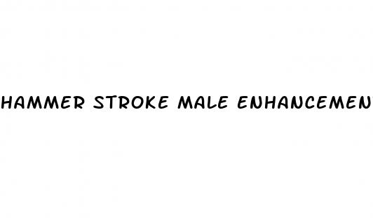 hammer stroke male enhancement pills reviews