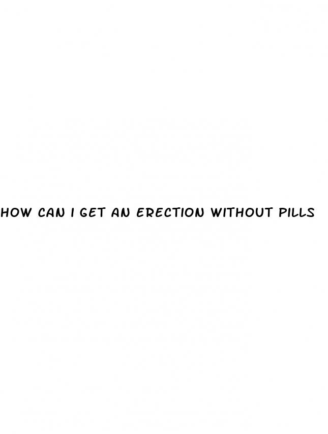 how can i get an erection without pills