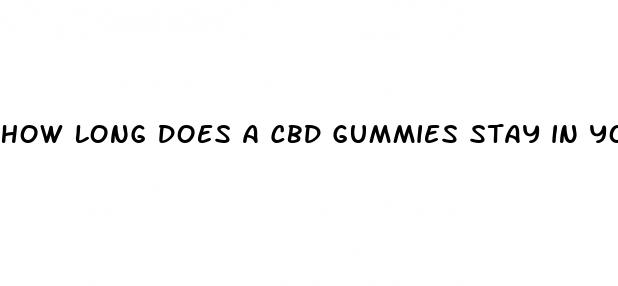 how long does a cbd gummies stay in your system