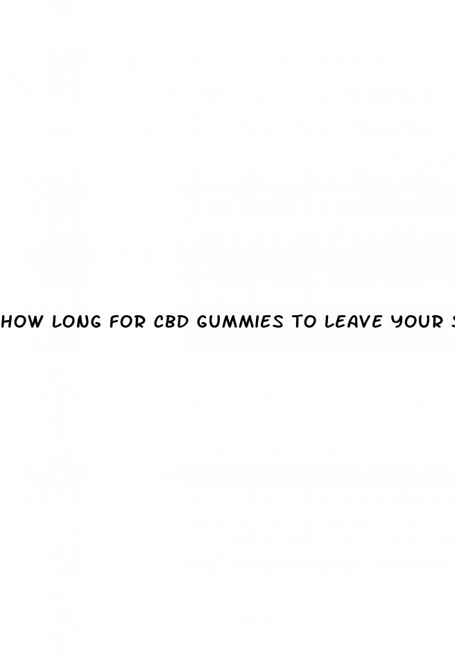 how long for cbd gummies to leave your system