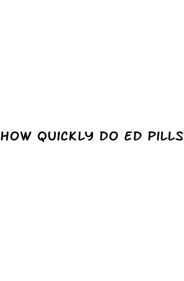 how quickly do ed pills work