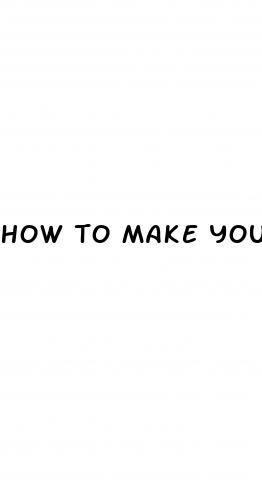 how to make your penis bigger as a teen
