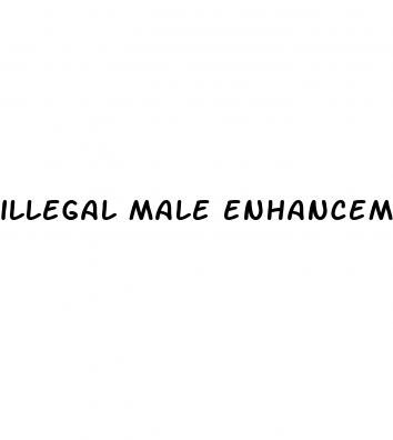 illegal male enhancement pills