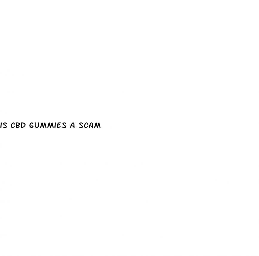 is cbd gummies a scam