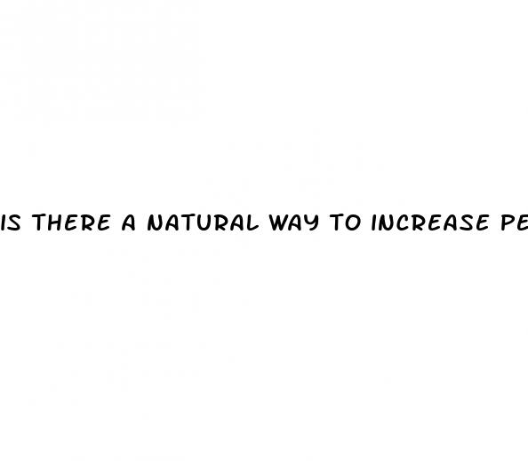 is there a natural way to increase penis size