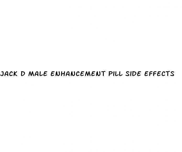 jack d male enhancement pill side effects
