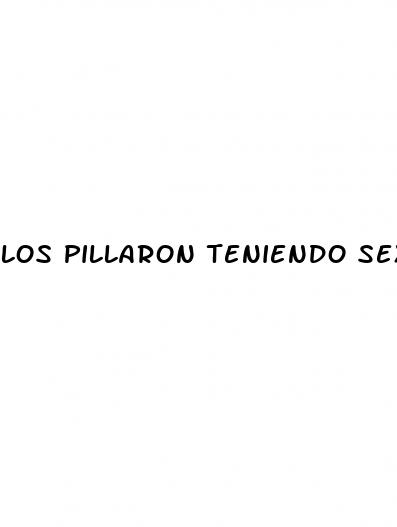 los pillaron teniendo sexo