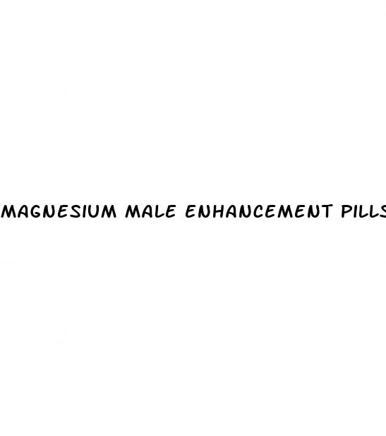 magnesium male enhancement pills