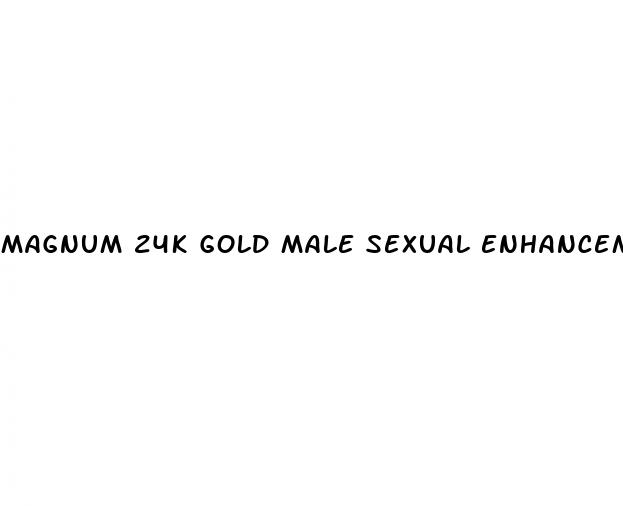 magnum 24k gold male sexual enhancement pills