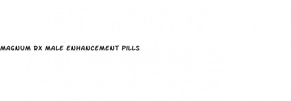magnum rx male enhancement pills