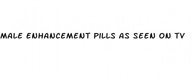 male enhancement pills as seen on tv