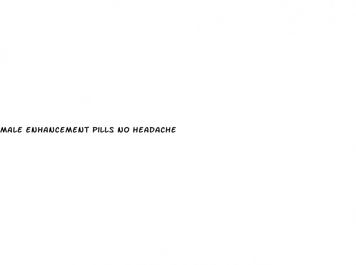 male enhancement pills no headache