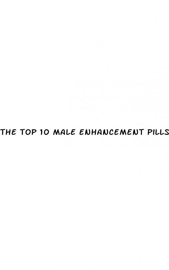 the top 10 male enhancement pills