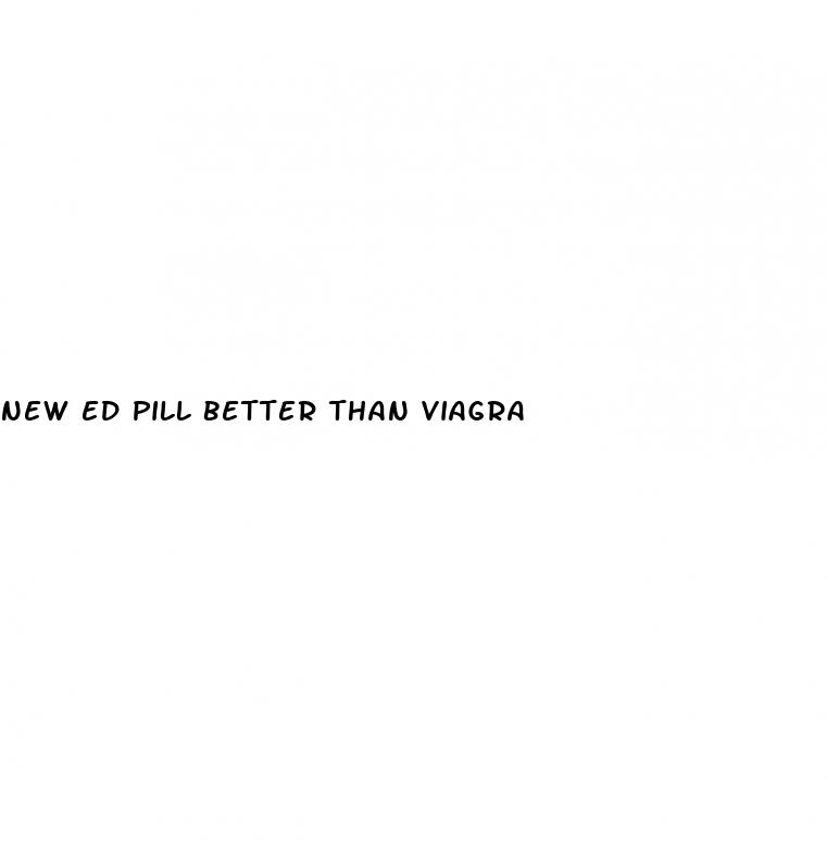 new ed pill better than viagra