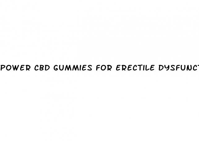 power cbd gummies for erectile dysfunction