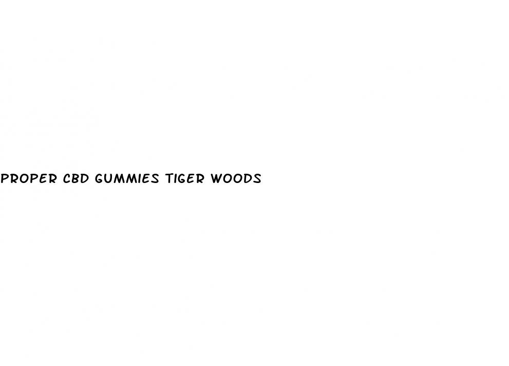 proper cbd gummies tiger woods