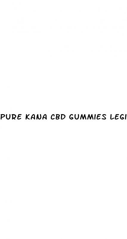pure kana cbd gummies legit