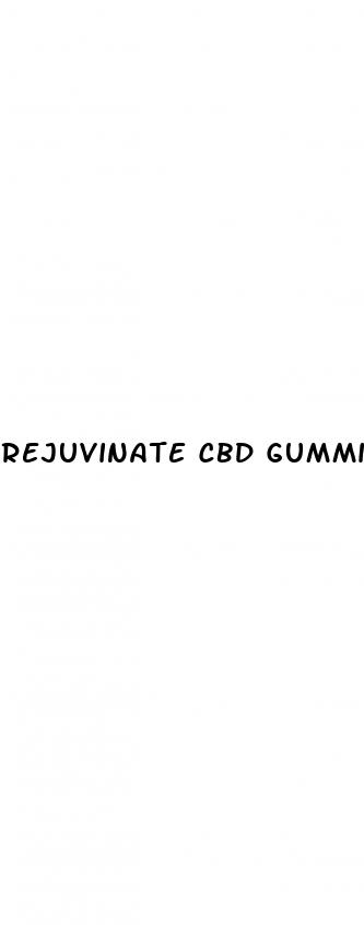 rejuvinate cbd gummies