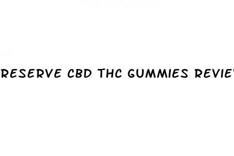 reserve cbd thc gummies review