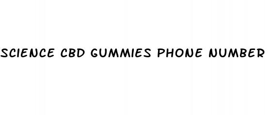 science cbd gummies phone number