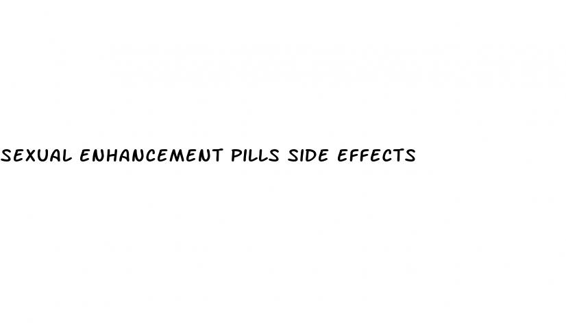 sexual enhancement pills side effects