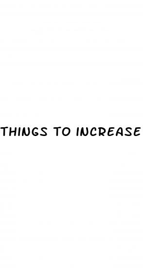 things to increase penis size