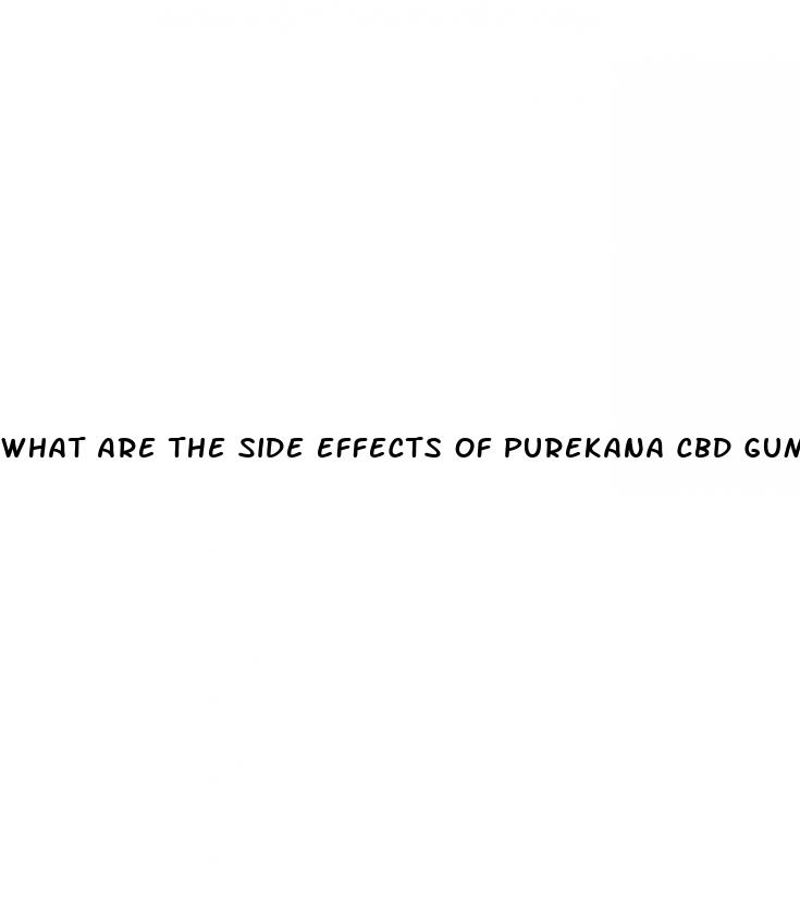 what are the side effects of purekana cbd gummies