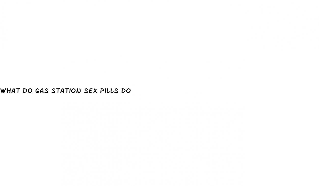 what do gas station sex pills do