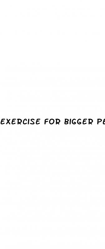 exercise for bigger penis