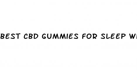 best cbd gummies for sleep with melatonin