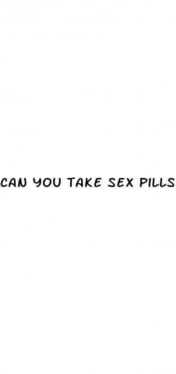 can you take sex pills while pregnant