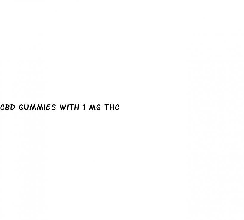 cbd gummies with 1 mg thc