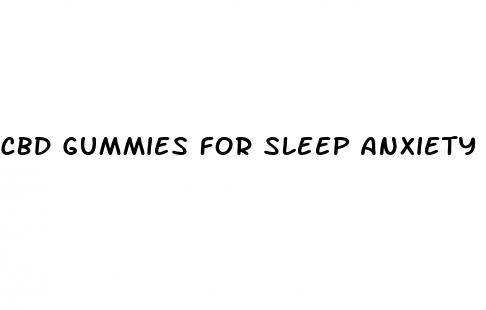 cbd gummies for sleep anxiety