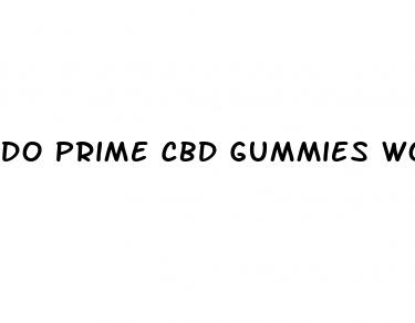 do prime cbd gummies work