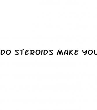 do steroids make your penis bigger