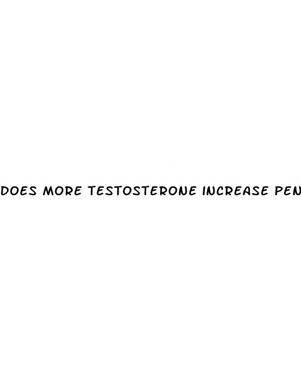 does more testosterone increase penis size