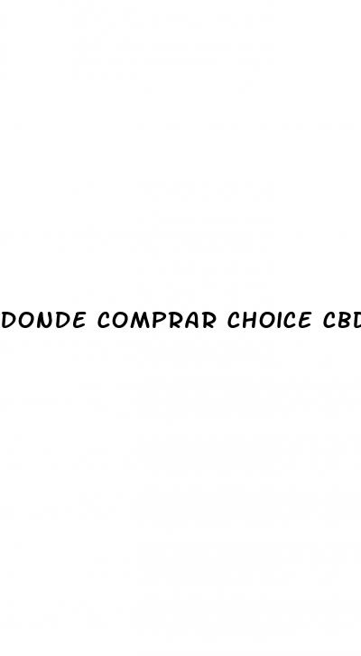 donde comprar choice cbd gummies