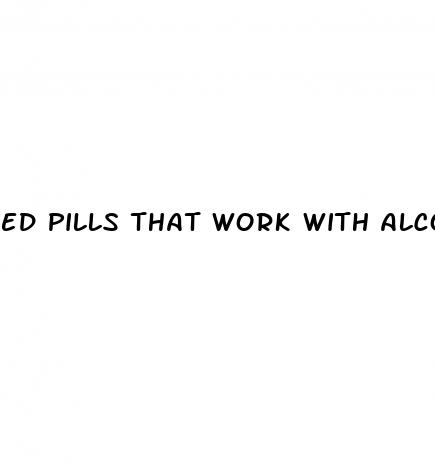 ed pills that work with alcohol