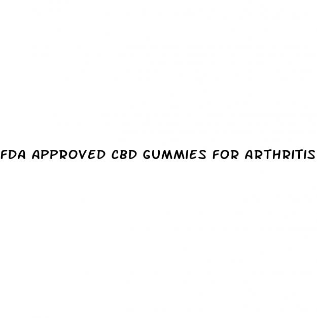 fda approved cbd gummies for arthritis