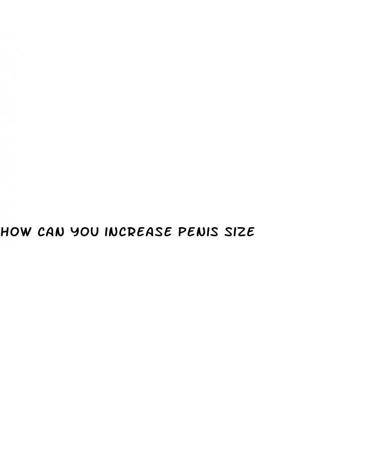 how can you increase penis size