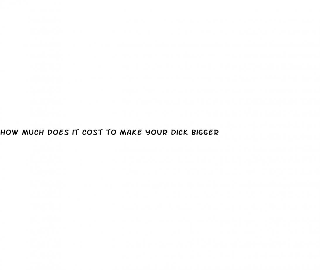 how much does it cost to make your dick bigger