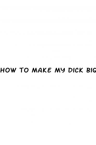 how to make my dick bigger