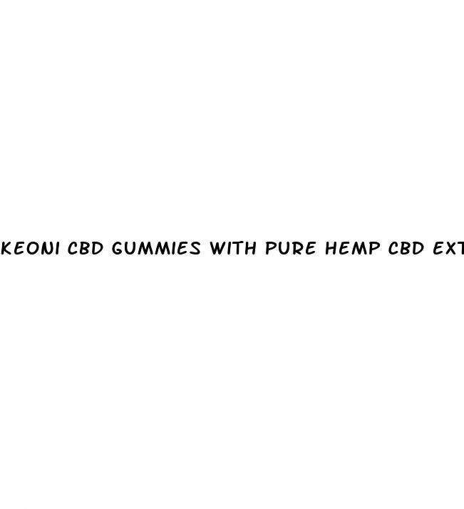 keoni cbd gummies with pure hemp cbd extract