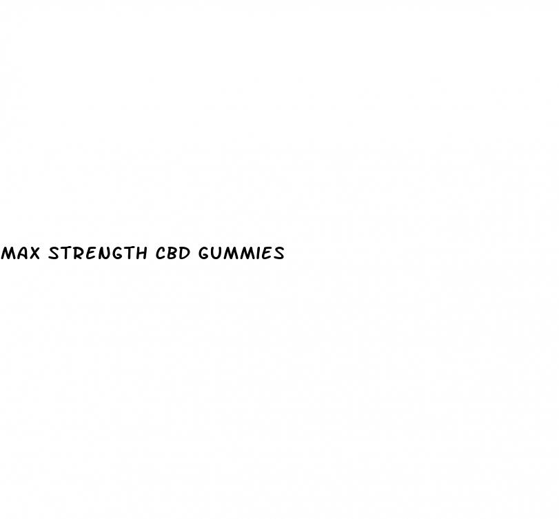 max strength cbd gummies