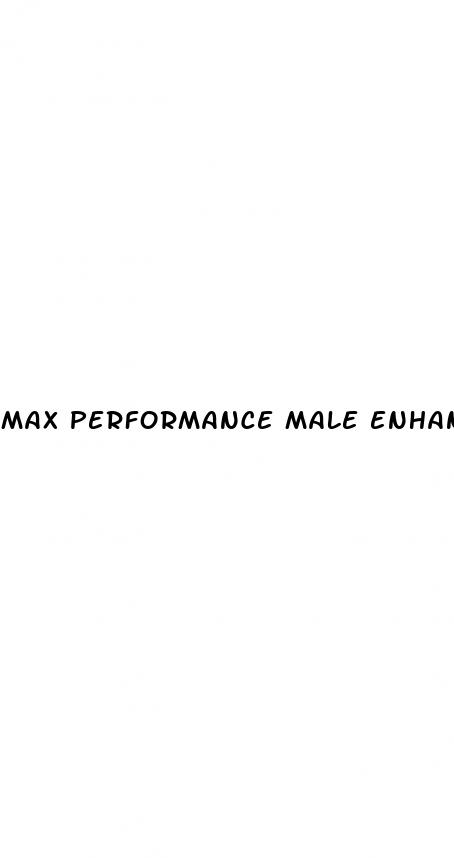 max performance male enhancement pills