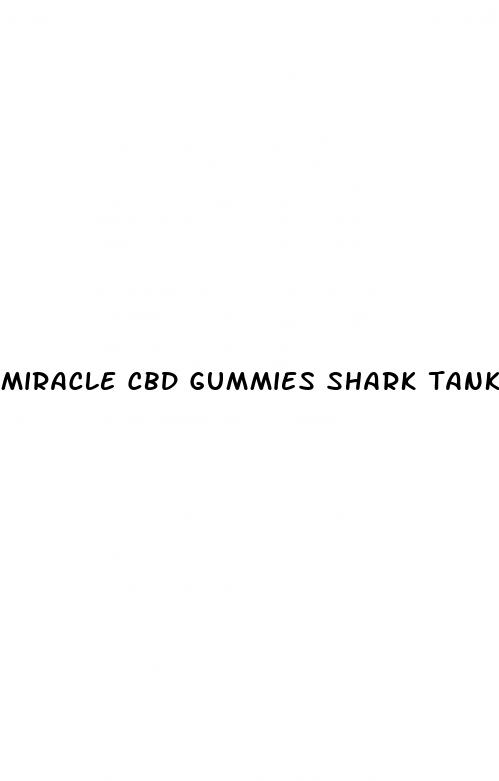 miracle cbd gummies shark tank