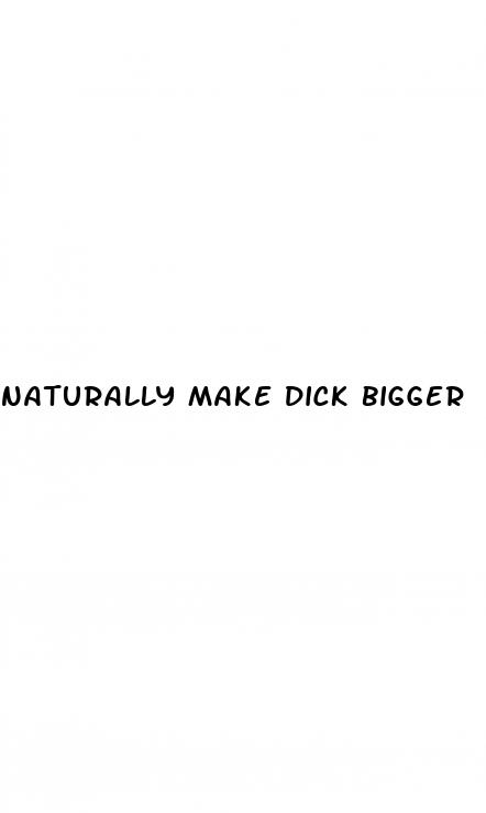 naturally make dick bigger
