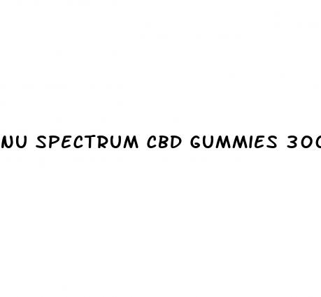 nu spectrum cbd gummies 300mg